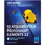 50 ATELIERS PHOTOSHOP ELEMENTS 12