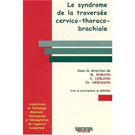 LE SYMDROME DE LA TRAVERSEE CERVICO THORACO BRACHIALE