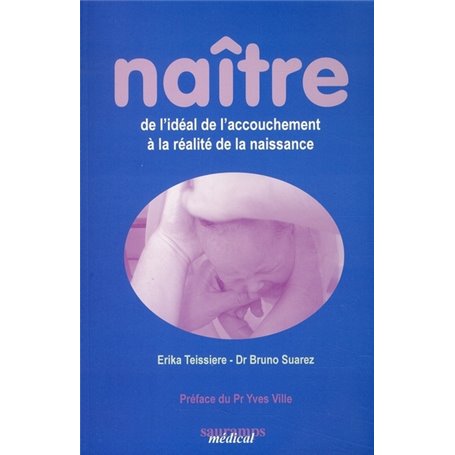 NAITRE DE L'IDEAL DE L'ACCOUCHEMENT A LA REALITE DE LA NAISSANCE