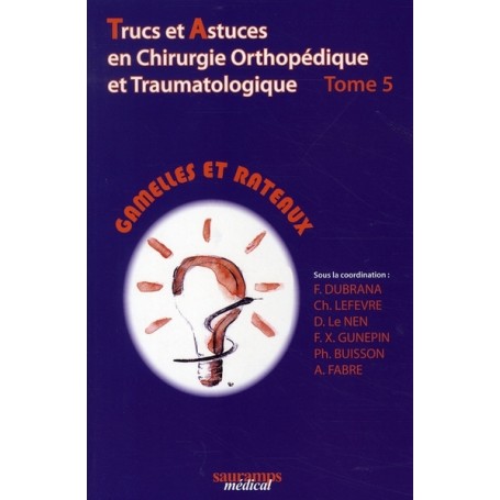 TRUCS ET ASTUCES EN CHIRURGIE ORTHOPEDIQUE TOME 5