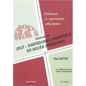 VIOLENCES ET AGRESSIONS PHYSIQUES METHODE DE SELF- SAUVE- GARDE EN MILIEU SOIGNA