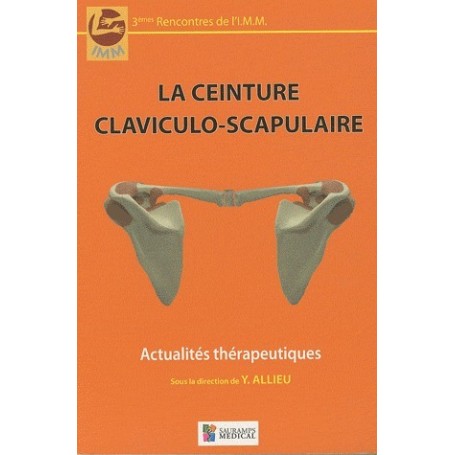 LA CEINTURE CLAVICULO SCAPULAIRE - ACTUALITES THERAPEUTIQUES DE L'I M M