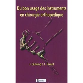 DU BON USAGE DES INSTRUMENTS EN CHIRURGIE ORTHOPEDIQUE 2E EDITION