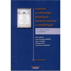 MANUEL DE CHIRURGIE PLASTIQUE RECONSTRUCTIVE ET ESTHETIQUE 2 ED REVISEE ET AUGME