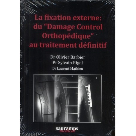 LA FIXATION EXTERNE : DU  DAMAGE CONTROL ORTHOPEDIQUE  AU TRAITEMENT DEFINITIF