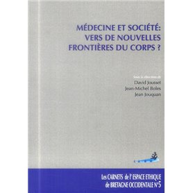 MEDECINE ET SOCIETE : VERS DE NOUVELLES FRONTIERES DU CORPS ?  LES CARNETS DE L'