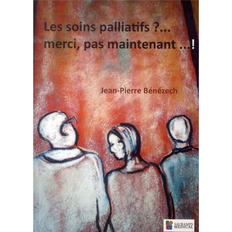 LES SOINS PALLIATIFS ?... MERCI, PAS MAINTENANT...!