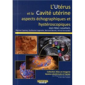 L UTERUS ET LA CAVITE UTERINE. ASPECTS ECHOGRAPHIQUES ET HYSTEROSCOPIQUES