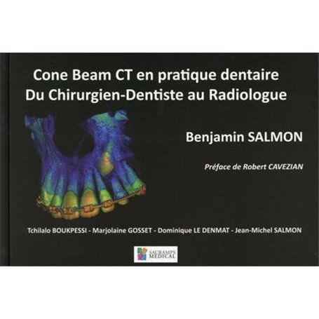 CONE BEAM. CT EN PRATIQUE DENTAIRE DU CHIRURGIEN-DENTISTE AU RADIOLOGUE