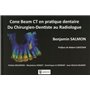 CONE BEAM. CT EN PRATIQUE DENTAIRE DU CHIRURGIEN-DENTISTE AU RADIOLOGUE