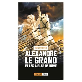 ALEXANDRE LE GRAND ET LES AIGLES DE ROME