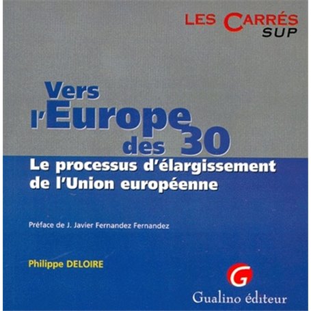 VERS L'EUROPE DES 30 : LE PROCESSUS D'ÉLARGISSEMENT DE L'UNION EUROPÉENNE