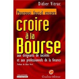 POURQUOI FAUT-IL ENCORE CROIRE À LA BOURSE, AUX DIRIGEANTS DE SOCIÉTÉS ET AUX PR