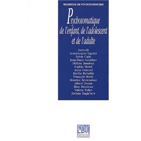 PSYCHOSOMATIQUE DE L ENFANT, DE L ADOLESCENT ET DE L ADULTE