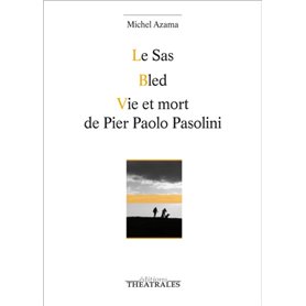 Le sas, Bled, Vie et mort de Pier Paolo Pasolini