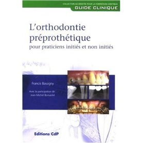 L'orthodontie préprothétique pour practitiens initiés et non initiés