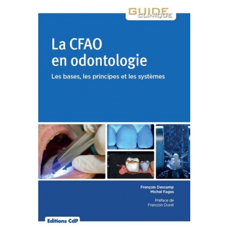 La CFAO en odontologie: bases, principes, systèmes