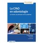 La CFAO en odontologie: bases, principes, systèmes