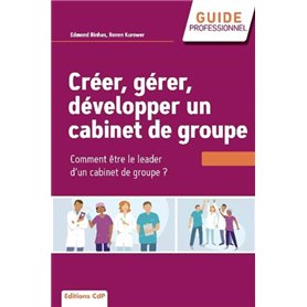 Créer, gérer, développer un cabinet de groupe