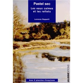 PASTEL SEC LES EAUX CALMES ET LES REFLETS