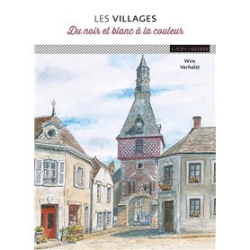 LES VILLAGES. DU NOIR ET BLANC AUX COULEURS