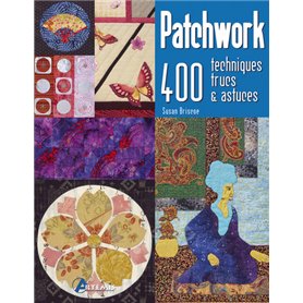 Patchwork, 400 techniques, trucs & astuces