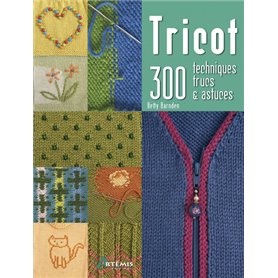 Tricot, 300 techniques, trucs & astuces
