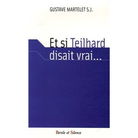 et si teilhard disait vrai