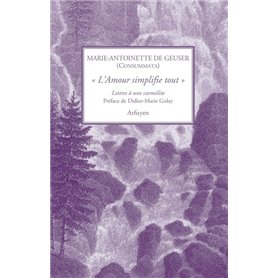« L'Amour simplifie tout » - Lettres à une carmélite