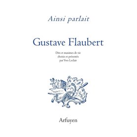 Ainsi parlait Gustave Flaubert