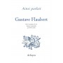 Ainsi parlait Gustave Flaubert