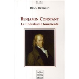 Benjamin Constant, le libéralisme tourmenté