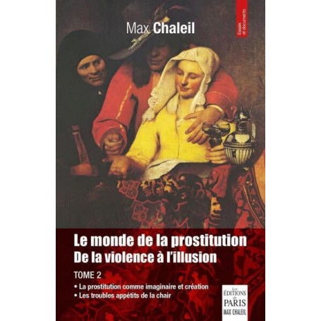 Le monde de la prostitution. De la violence à l'illusion. Tome 2