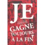 Je gagne toujours à la fin