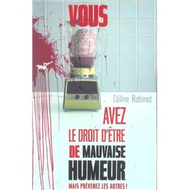 Vous avez le droit d'être de mauvaise humeur mais prévenez les autres !