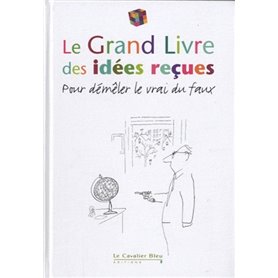 GRAND LIVRE DES IDEES RECUES (LE) 2011