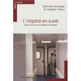 Hopital en sursis - idees recues sur le systeme hospitalier