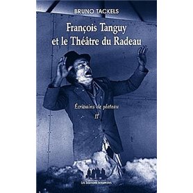 François Tanguy et le théâtre du radeau