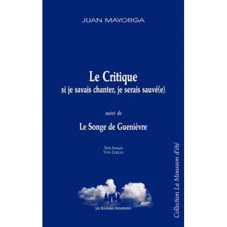 Le critique : si je savais chanter, je serais sauvée suivi de Le songe de Guenièvre