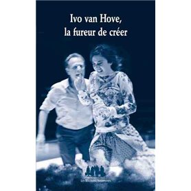 Ivo Van Hove, la fureur de créer