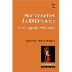 Marionnettes du XVIIIème siècle. Anthologie de textes rares