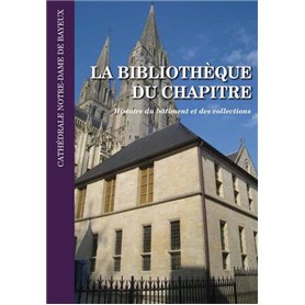 La bibliothèque du chapitre de la cathédrale Notre-Dame de Bayeux