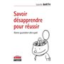 Savoir désapprendre pour réussir