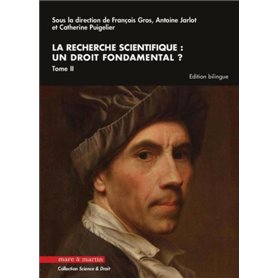 La recherche scientifique : un droit fondamental ? Tome II