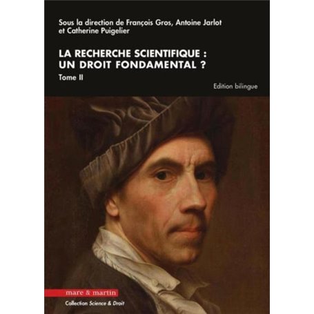 La recherche scientifique : un droit fondamental ? Tome II