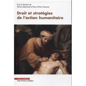 Droit et stratégies de l'action humanitaire