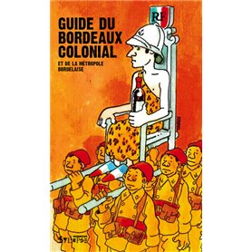 GUIDE DU BORDEAUX COLONIAL ET DE LA METROPOLE BORDELAISE