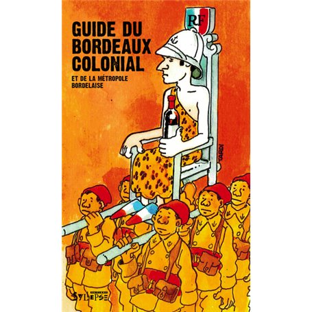 GUIDE DU BORDEAUX COLONIAL ET DE LA METROPOLE BORDELAISE