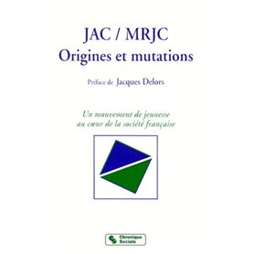 JAC - MRJC. ORIGINES ET MUTATIONS (Pref. J.delors)