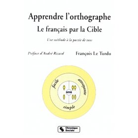 Apprendre l'orthographe le français par la cible, une méthode à la portée de tous